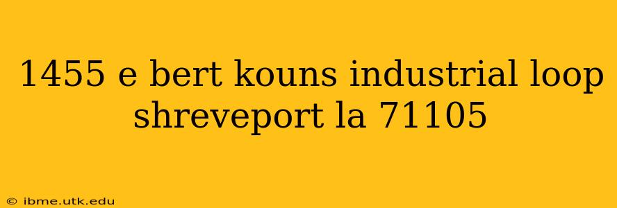 1455 e bert kouns industrial loop shreveport la 71105