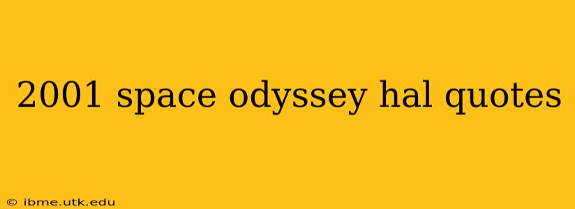 2001 space odyssey hal quotes