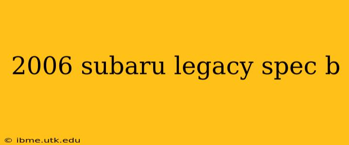2006 subaru legacy spec b