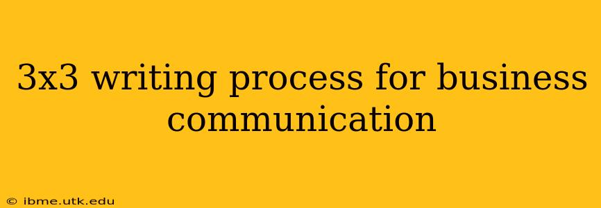 3x3 writing process for business communication