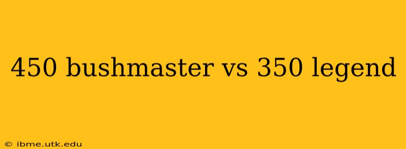 450 bushmaster vs 350 legend