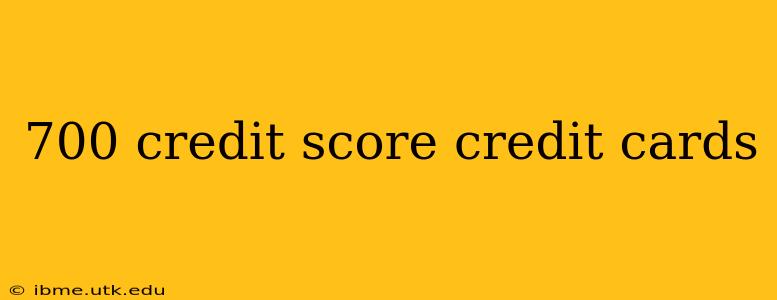 700 credit score credit cards