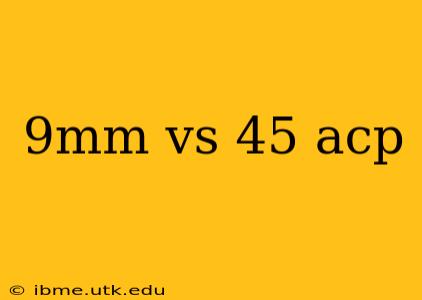 9mm vs 45 acp