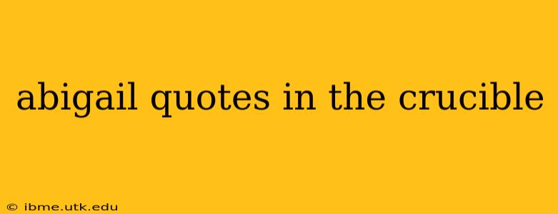 abigail quotes in the crucible