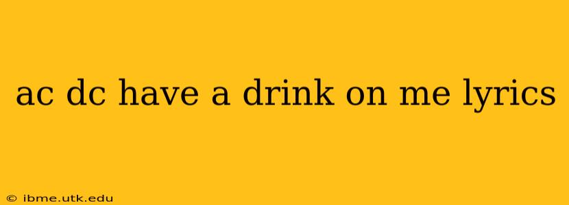 ac dc have a drink on me lyrics