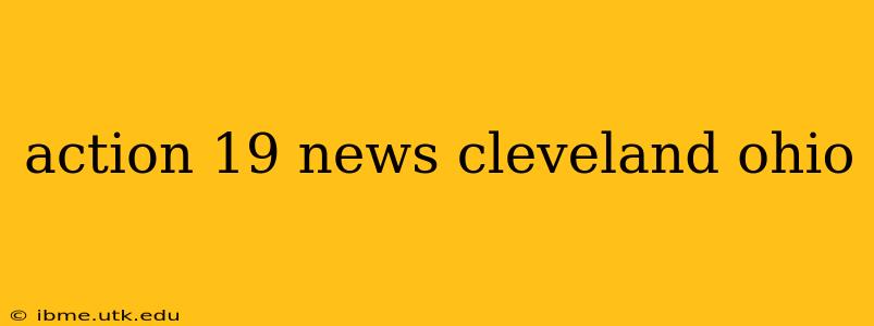 action 19 news cleveland ohio