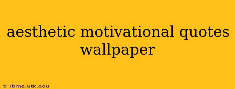 aesthetic motivational quotes wallpaper