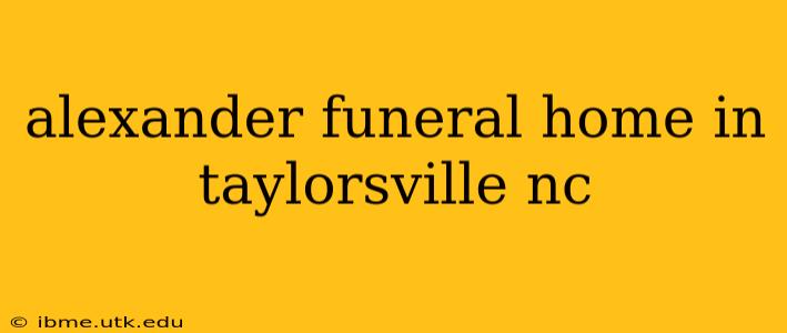alexander funeral home in taylorsville nc