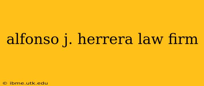 alfonso j. herrera law firm