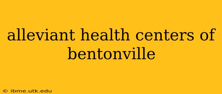 alleviant health centers of bentonville