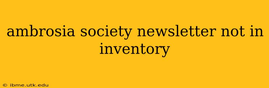 ambrosia society newsletter not in inventory