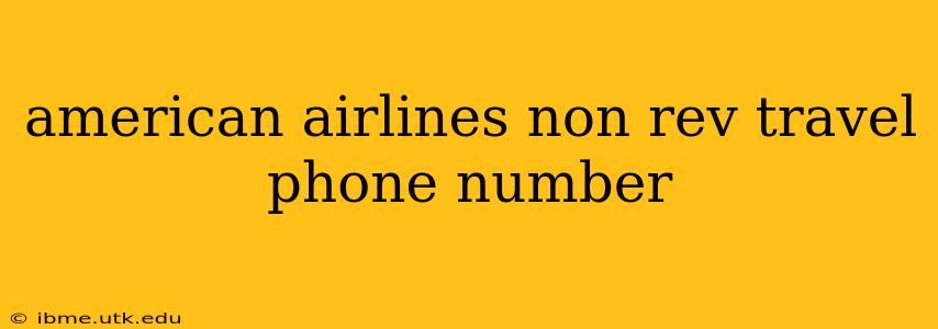 american airlines non rev travel phone number