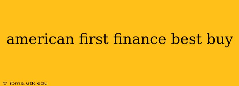 american first finance best buy