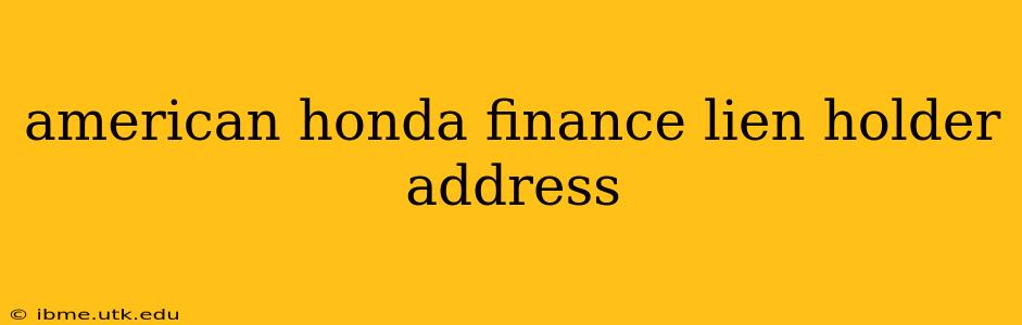 american honda finance lien holder address