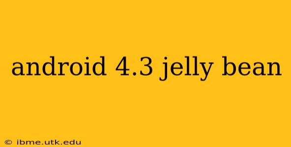 android 4.3 jelly bean