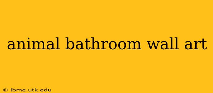 animal bathroom wall art