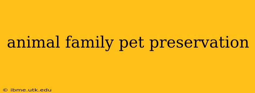 animal family pet preservation