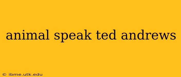 animal speak ted andrews
