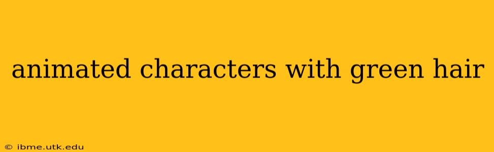 animated characters with green hair