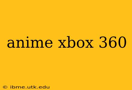 anime xbox 360