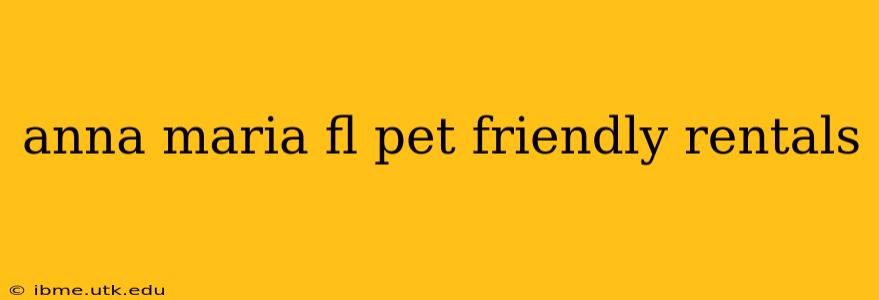 anna maria fl pet friendly rentals