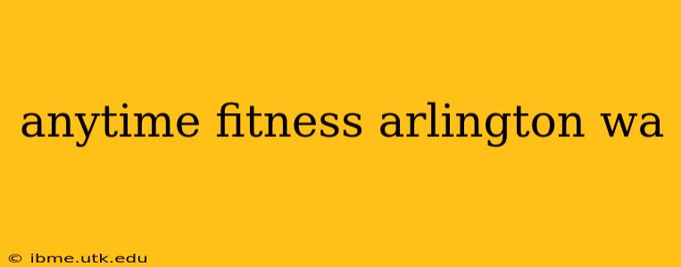 anytime fitness arlington wa