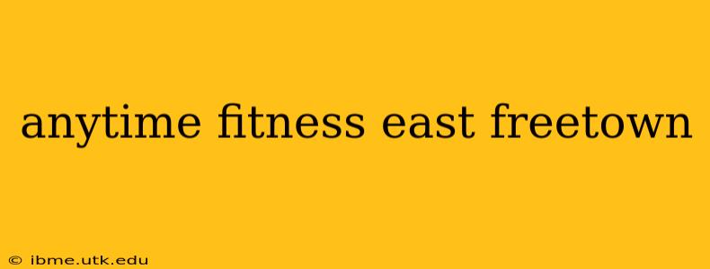 anytime fitness east freetown