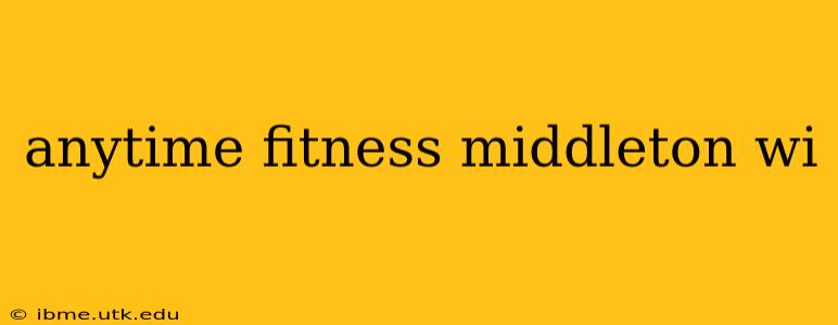 anytime fitness middleton wi