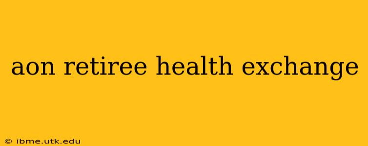 aon retiree health exchange