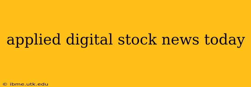 applied digital stock news today