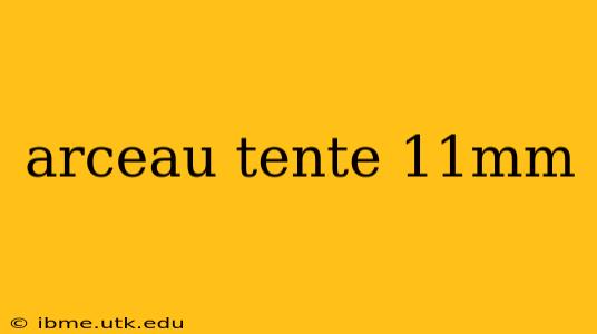 arceau tente 11mm