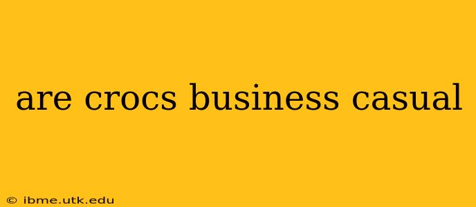 are crocs business casual