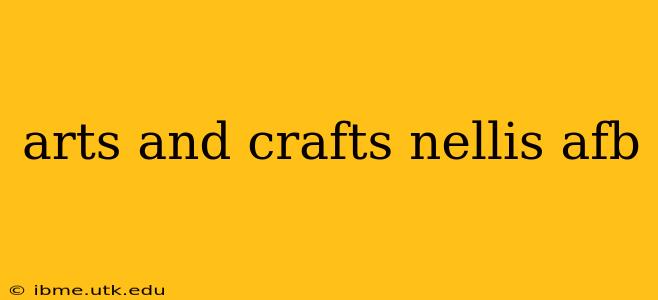 arts and crafts nellis afb