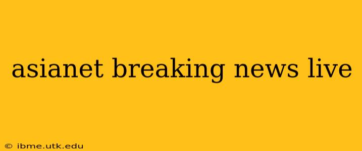asianet breaking news live
