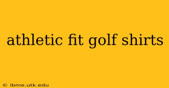 athletic fit golf shirts