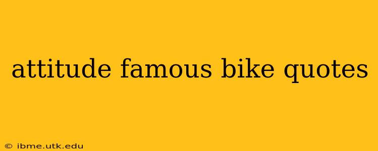 attitude famous bike quotes