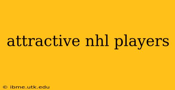 attractive nhl players