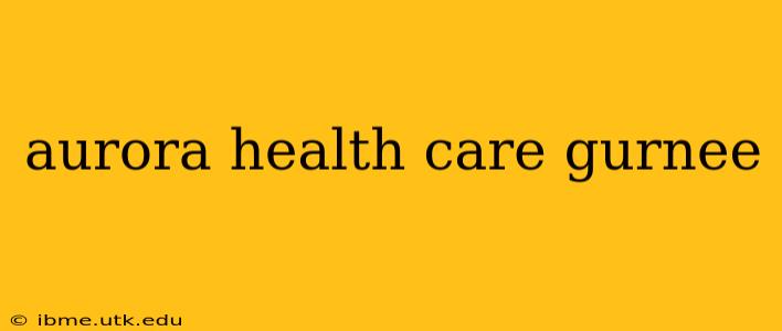 aurora health care gurnee