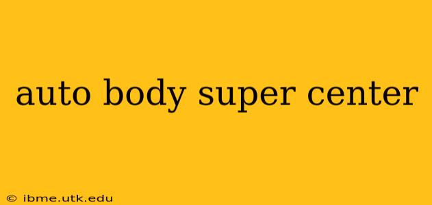 auto body super center