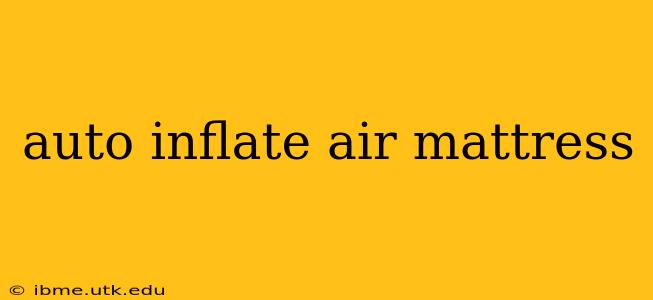 auto inflate air mattress