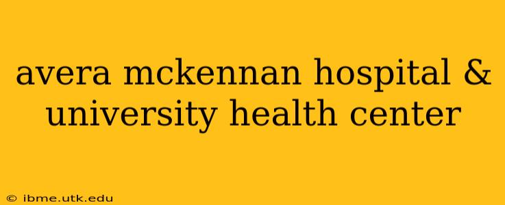 avera mckennan hospital & university health center