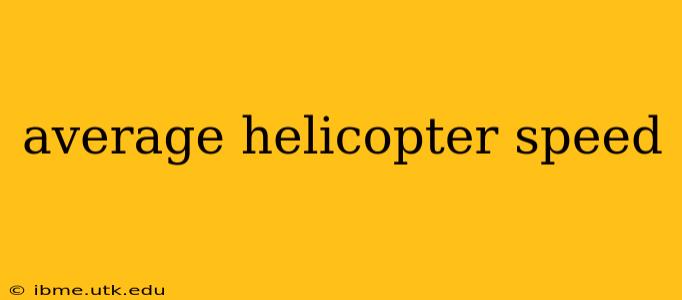 average helicopter speed
