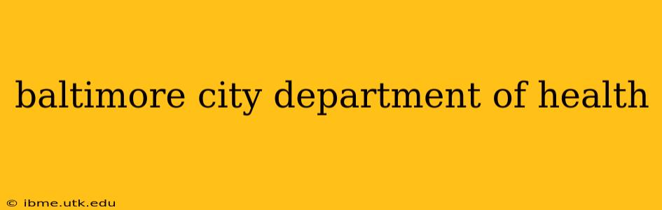 baltimore city department of health