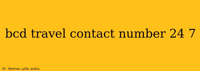 bcd travel contact number 24 7
