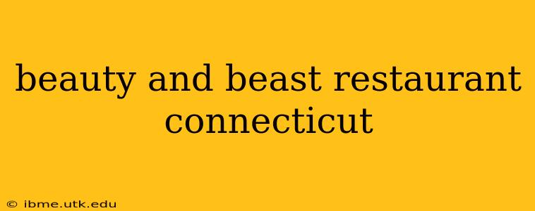 beauty and beast restaurant connecticut