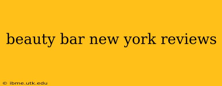 beauty bar new york reviews