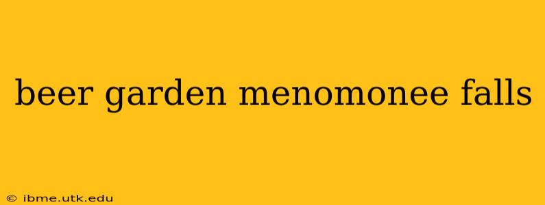 beer garden menomonee falls