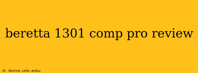 beretta 1301 comp pro review