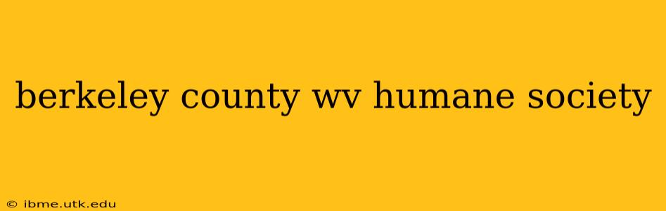 berkeley county wv humane society