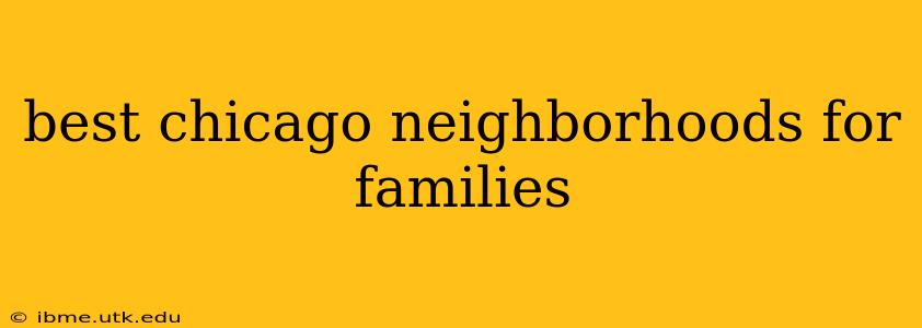 best chicago neighborhoods for families